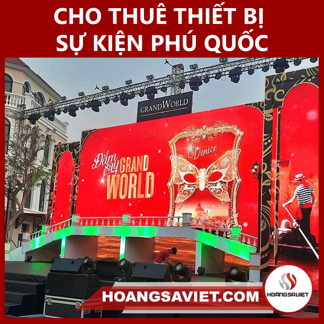 Cho thuê thiết bị tổ chức sự kiện tại Phú Quốc Cho thuê thiết bị tổ chức sự kiện tại Phú Quốc
