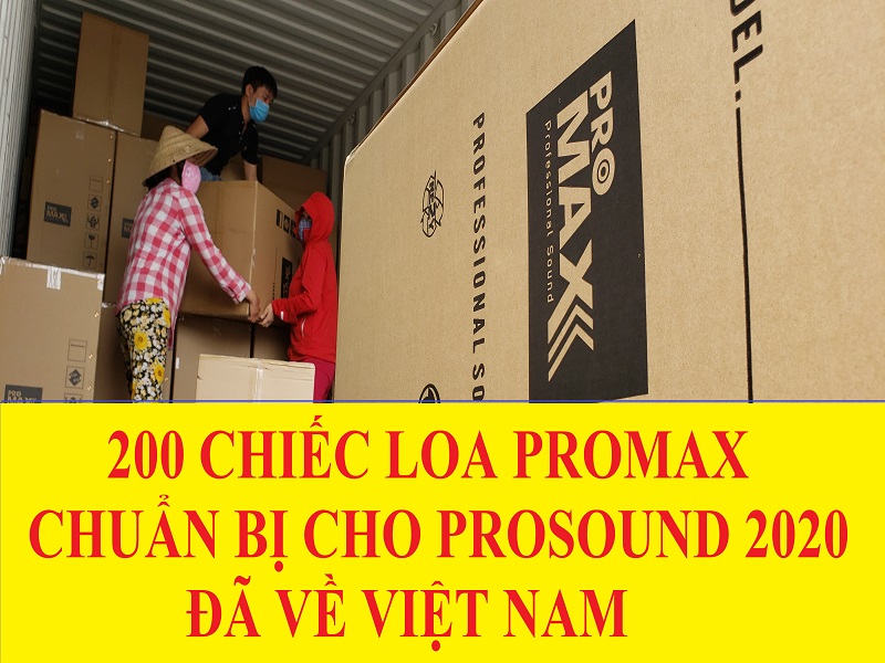 Đưa 200 Loa Promax Việt Nam Chuẩn bị cho Prosound 2020