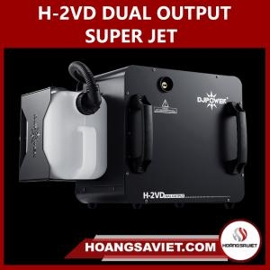 H-2VD DUAL OUTPUT SUPER JET H-2VD DUAL OUTPUT SUPER JET