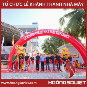 Long Trọng Tổ Chức Lễ Khánh Thành Nhà Máy Viettruss 5000M2